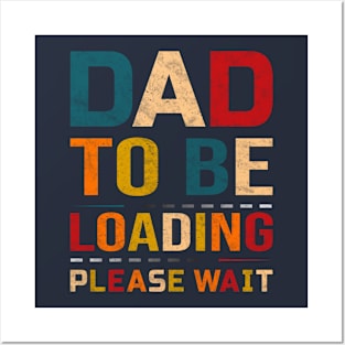 Dad to be - loading, please wait Posters and Art